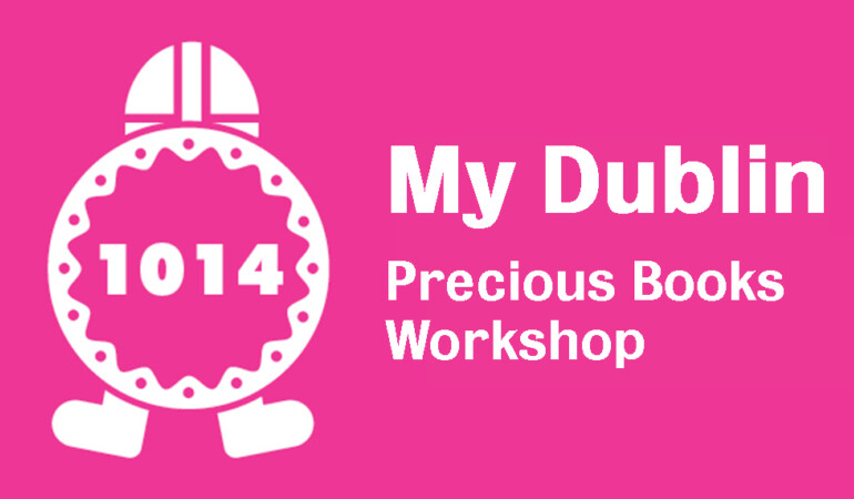 Schools: ‘My Dublin’ Precious Book Workshops